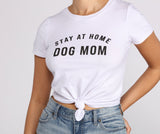 Stay At Home Dog Mom Tee